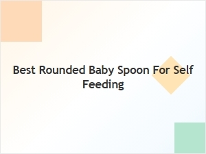 Best Rounded Baby Spoon for Self-Feeding